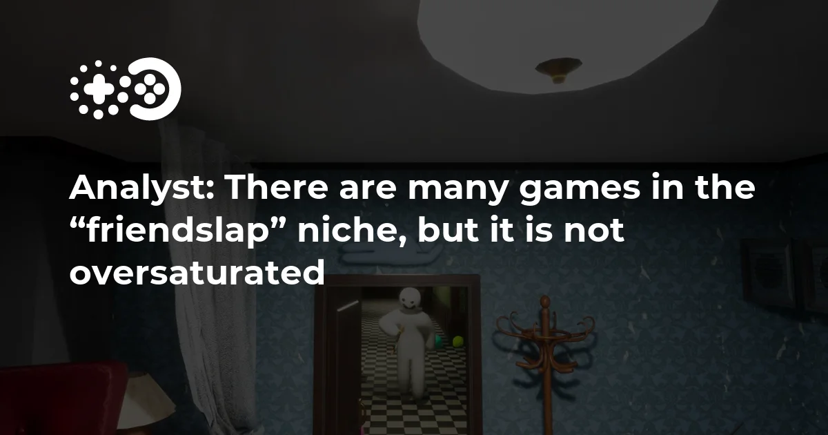 Analyst: There are many games in the “friendslap” niche, but it is not
