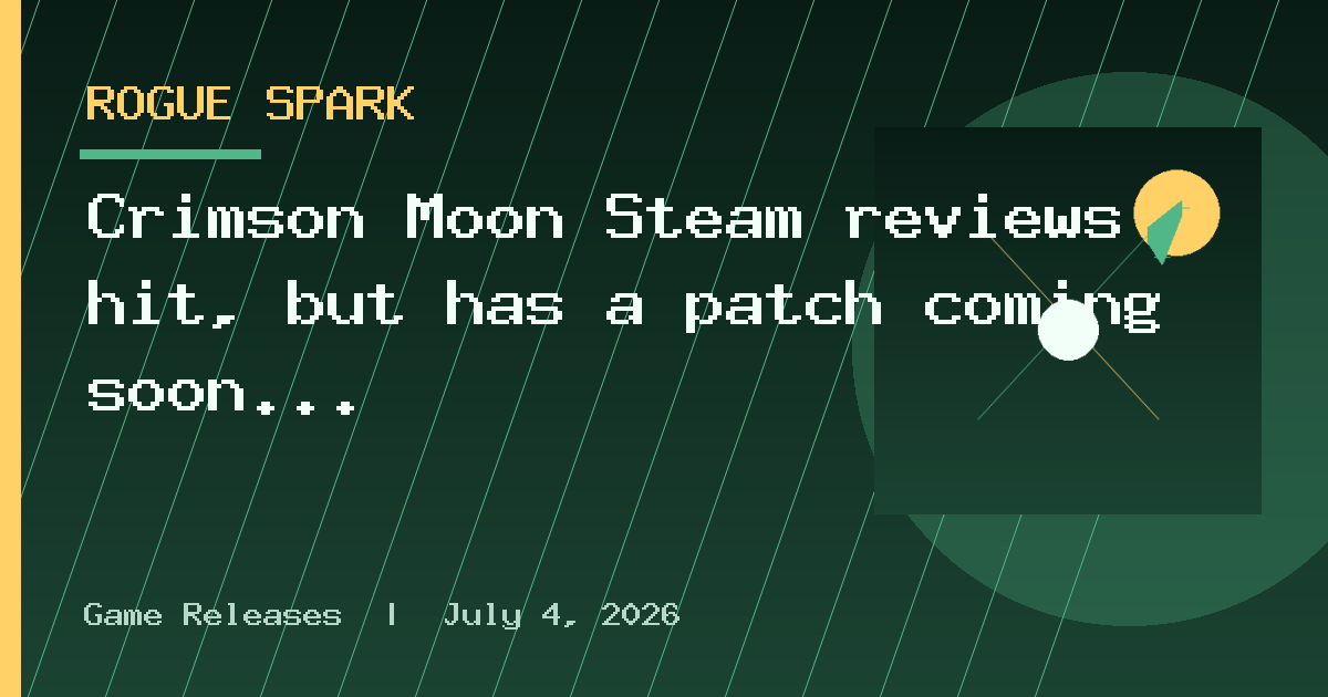 Crimson Moon Steam reviews hit, but has a patch coming soon to address most