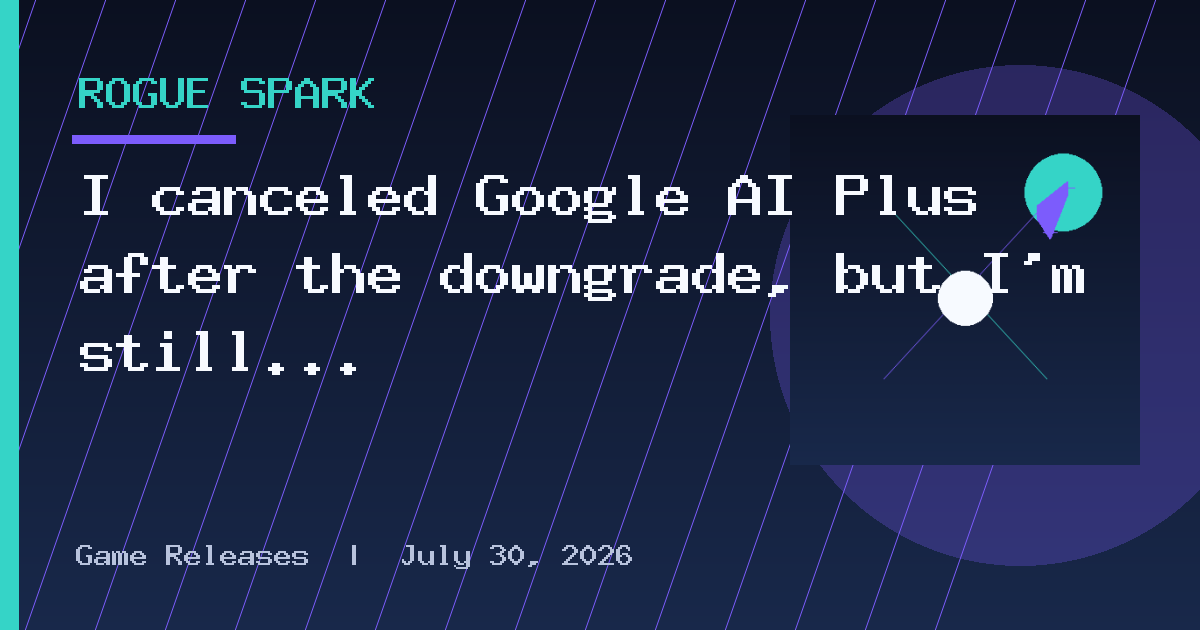 I canceled Google AI Plus after the downgrade, but I’m still using Gemini