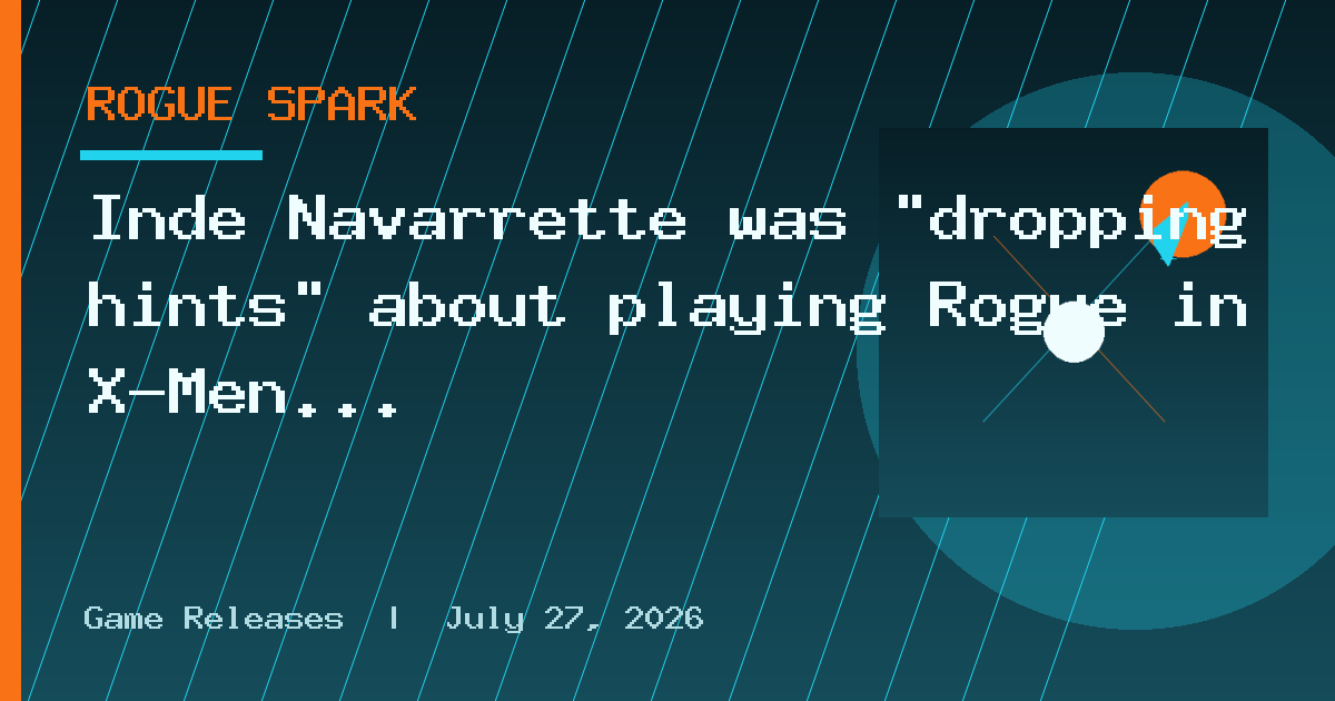 Inde Navarrette was "dropping hints" about playing Rogue in X-Men months ago