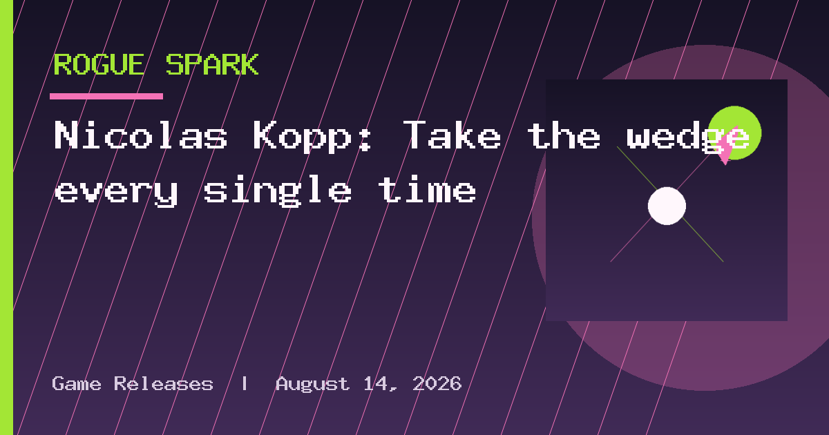 Nicolas Kopp: Take the wedge every single time
