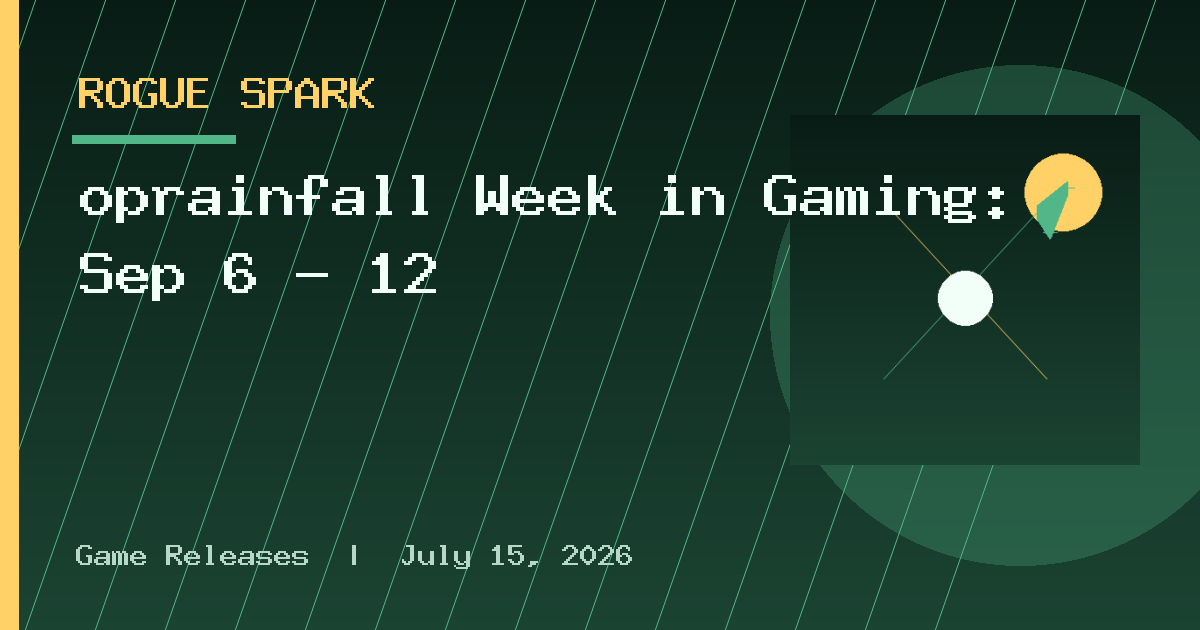 oprainfall Week in Gaming: Sep 6 – 12