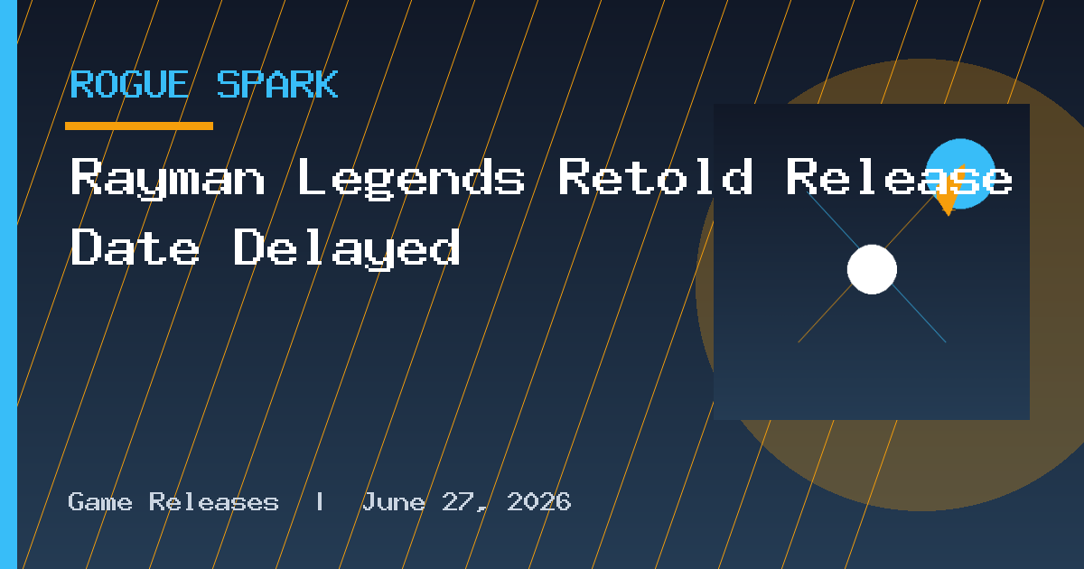 Rayman Legends Retold Release Date Delayed